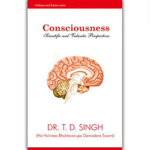 CONSCIOUSNESS- Scientific and Vedantic Perspectives