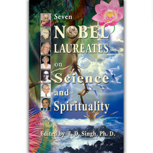 Seven Nobel Laureates on Science and Spirituality